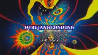 DJ BUJANG LONDENG - DJ LAGU DAYAK