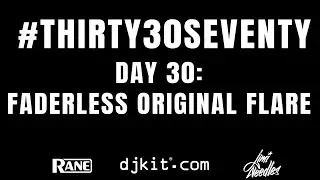 RANE & djkit&reg;️ present #THIRTY30SEVENTY - Day 30 Faderless Original Flare