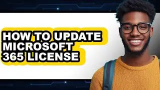 How to Update Microsoft 365 License (easy Method)