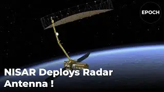 NISAR Mission Successfully Deploys GIANT Radar Antenna in Orbit