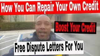 How You Can Repair Your Own Credit. Dispute Letters For You