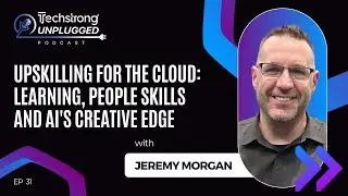 Upskilling for the Cloud: Jeremy Morgan on Learning, People Skills and AI's Creative Edge - EP 31