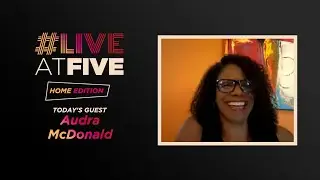 Broadway.com #LiveatFive: Home Edition with Audra McDonald of Black Theatre United