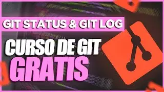 🟠 &iquest;C&oacute;mo usar GIT STATUS & GIT LOG? | Curso de GIT (B&Aacute;SICO) GRATIS y ACTUALIZADO