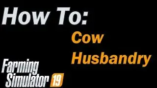 Farming Simulator 19 - How To Cow Husbandry