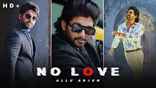 NO LOVE - ALLU ARJUN ❤🔥 || Efx Status 😍