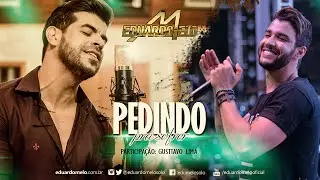 Eduardo Melo  - Pedindo Pra Sofrer Part. Gusttavo Lima