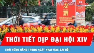 Thời tiết dịp Đại hội XIV: Ngày khai mạc Đại hội, trưa và chiều trời hửng nắng