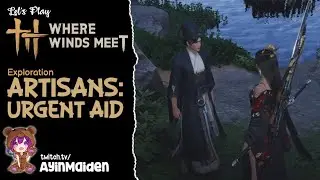 Artisans: Urgent Aid / Shades of Discord - Exploration | Where Winds Meet