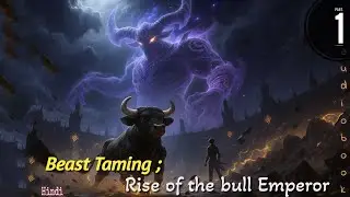 Beast Taming ; Rise Of The Bull Emperor / Hindi / part 1