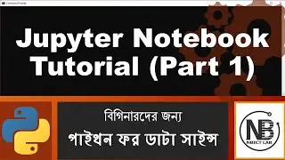 Python Data Science Bangla Tutorial 👉 2: Jupyter Notebook Tutorial (Part 1)
