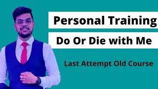 Last Attempt of Old Course | Personal Training | Result Guarantee | ₹4000 approx |