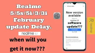Realme 5/5s/5i/3/3i February Update Delay! when will you get it now???