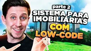 Crie um sistema para Imobili&aacute;rias do zero com Low-Code | Parte 2