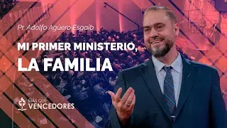 #TV496 | Mi primer ministerio, la familia - Pr. Adolfo Agüero Esgaib