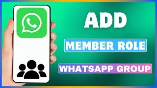 How To Add Member Role In WhatsApp Group