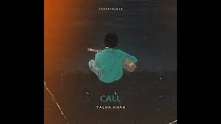 Talha khan - CALL  (Official Audio) | PROD. Hanan Butt