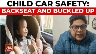 Child Safety In Cars: Expert Emphasises Proper Seating And Seat Belt Use | India Today