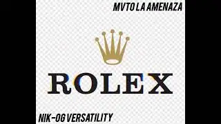 ROLEX EN LA Mu&ntilde;eca NIK-OG VERSATILITY FT MVTO LA AMENAZA Reggeton
