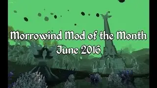 Morrowind Mod of the Month - June 2016