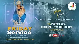 FRIDAY SERVICE  || OUR LADY OF LIVRA FEBRES || CONSUA CHURCH || 10 OCTOBER 2025