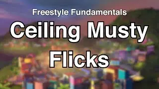 How to CEILING MUSTY FLICK in Rocket League - Freestyle Fundamentals Episode 8