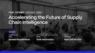 Accelerating the Future of Supply Chain Intelligence