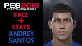 КАК СОЗДАТЬ АНДРЕЯ САНТОСА В PES 2018 | КАК СОЗДАТЬ | ЛИЦО И СТАТИСТИКА 2023 | КАК СДЕЛАТЬ