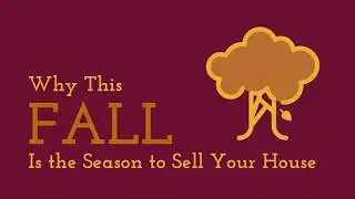 Why This Fall Is the Season to Sell Your House?