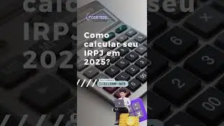 Como calcular seu IRPJ em 2025?