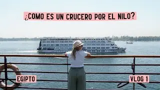 ¿Cómo es un CRUCERO por el NILO? | VLOG 1 EGIPTO | TDV