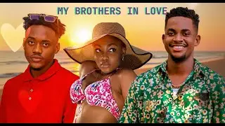 MY BROTHERS IN LOVE .LATEST 2025 NIGERIAN MOVIES