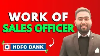 Complete Work of SALES OFFICER in HDFC Bank | Daily Tasks | Growth Structure | Promotion Process |