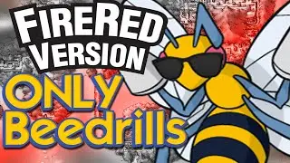 Can I Beat Pokemon FireRed with ONLY Beedrills?