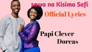 Papi Clever & Dorcas _-_ Sawa na Kisima Safi (Official Video lyrics 2025)