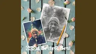 Good, Better, Best
