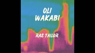 Oli Wakabi By Ras Tailor. [New Ugandan Music]