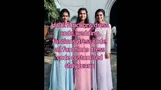 Haldi funtions dress code, wedding funtions dress code, all functions dress code customised cheyum