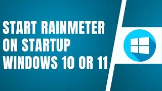 How To Start Rainmeter On Startup Windows 10 Or 11 | Launch Rainmeter On Startupboot