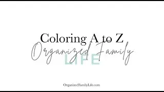 Coloring A to Z Organized Family Life