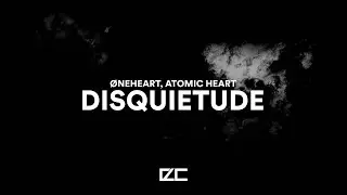 &Oslash;neheart, Atomic Heart  -  Disquietude