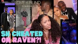 SK CHEATED ON RAVEN WITH MULTIPLE WOMEN?!?! | LOVE IS BLIND SEASON 3