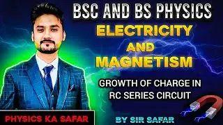 Growth of charge in RC series circuit | EM | BSc | BS physics | BS | ADS | physics ka safar