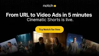 Create video ads that convert in 5 minutes | Notch Cinematic Shorts
