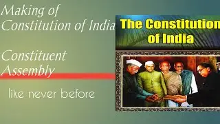 Making of Indian Constitution |Constituent Assembly 