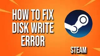 How To Fix Steam Disk Write Error