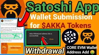 Satoshi App Akka Airdrop Withdrawal  Core EVM Wallet Address|Satoshi app new update today||