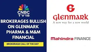 Investec Has A Buy Call On Glenmark Pharma; Citi Bullish On M&M Financial | CNBC TV18
