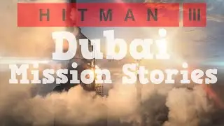 All Dubai Mission Stories in Hitman 3