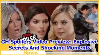 GH Spoilers Video Preview: Explosive Secrets And Shocking Moments
